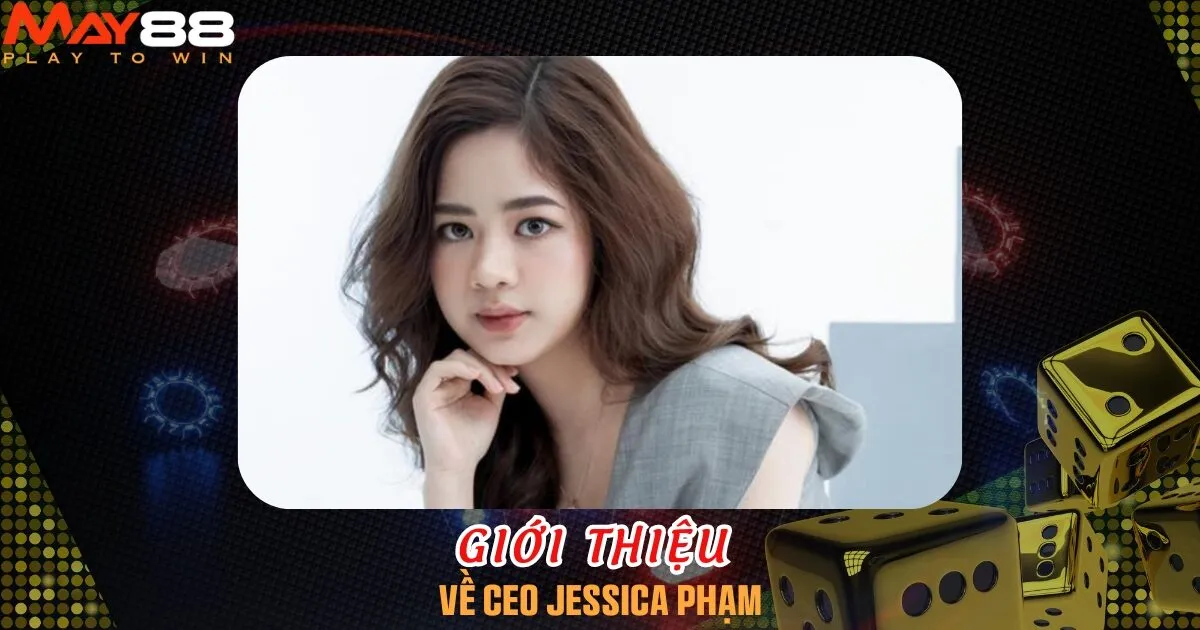 Giới thiệu chung về CEO Jessica Phạm